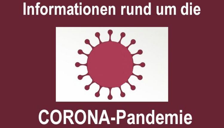 Informationen rund um die Corona-Pandemie